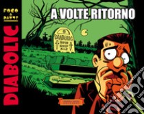 Diabolic. A volte ritorno. Ediz. illustrata libro di Fogolin Dimitri; Ratti Stefano