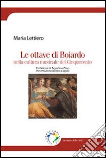 Le ottave di Boiardo nella cultura musicale del Cinquecento libro di Lettiero Maria