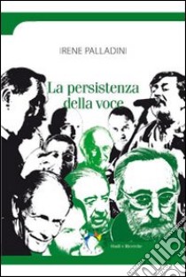 La persistenza della voce libro di Palladini Irene