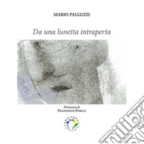 Da una lunetta intraperta libro di Palluzzi Mario