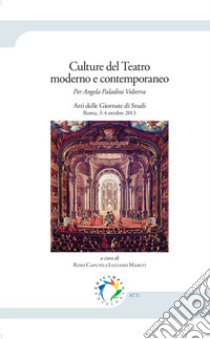 Culture del teatro moderno e contemporaneo. Per Angela Paladini Volterra. Atti delle Giornate di studi (Roma, 3-4 ottobre 2013) libro di Caputo R. (cur.); Mariti L. (cur.)