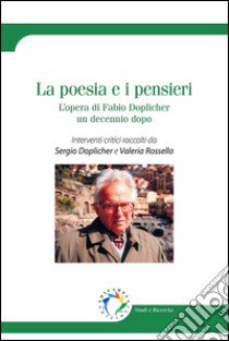 La poesia e i pensieri. L'opera di Fabio Doplicher un decennio dopo libro