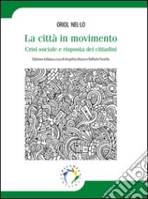 La città in movimento. Crisi sociale e risposta dei cittadini libro di Nel.lo Oriol