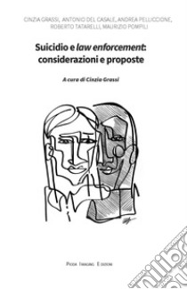 Suicidio e law enforcement: considerazioni e proposte. Nuova ediz. libro di Grassi C. (cur.)