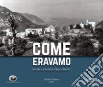 Come eravamo. Storia, usanza, tradizione libro di Vettese Claudio