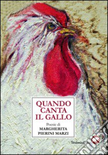 Quando canta il gallo libro di Pierini Margherita