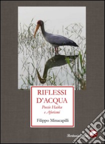 Riflessi d'acqua. Poesie haiku e aforismi libro di Minacapilli Filippo