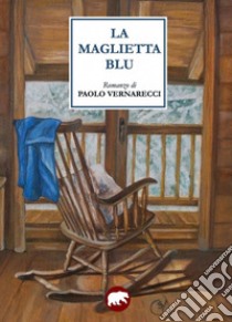 La maglietta blu libro di Vernarecci Paolo