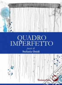 Quadro imperfetto libro di Onidi Stefania