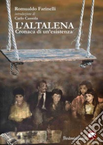 L'altalena. Cronaca di un'esistenza libro di Farinelli Romualdo; Paoletti G. (cur.)