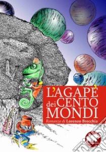 L'agapè dei cento mondi libro di Brecchia Lorenzo