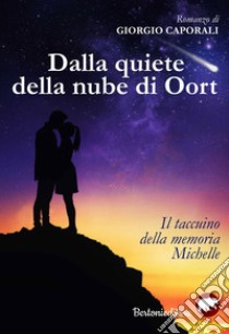 Dalla quiete della nube di Oort. Il taccuino della memoria. Michelle libro di Caporali Giorgio