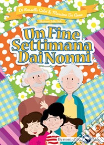 Un fine settimana dai nonni libro di Calvi Rossella; De Anna Massimo