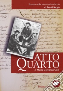 Atto quarto libro di Gori Maria Giovanna; Sotgia D. (cur.)