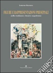 Figure e rappresentazioni presepiali nella tradizione classica napoletana libro di Ebanista Lorenzo