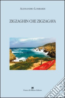 Zigzaghin che zigzagava libro di Lombardi Alessandro