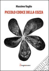 Piccolo codice della cozza libro di Vaglio Massimo