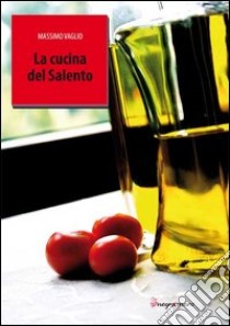 La cucina del Salento libro di Vaglio Massimo