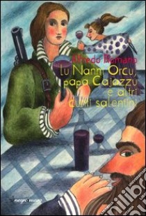 Nanni Orcu, papa Cajazzu e altri cunti salentini (Lu) libro di Romano Alfredo