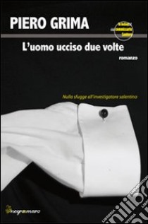 L'uomo ucciso due volte libro di Grima Piero