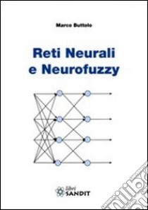 Reti neurali e neurofuzzy libro di Buttolo Marco