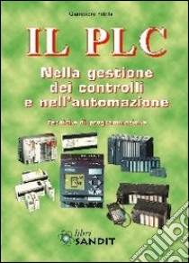 Il PLC nella gestione dei controlli e nell'automazione libro di Filella Giampiero