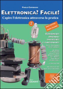 Elettronica? Facile!. Vol. 2 libro di Capobussi Paolo