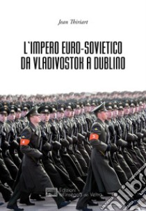 L'Impero Euro-sovietico da Vladivostok a Dublino libro di Thiriart Jean; Sauveur Y. (cur.)