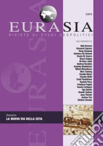 Eurasia. Rivista di studi geopolitici (2019). Vol. 3: La nuova Via della seta libro di Mutti C. (cur.)