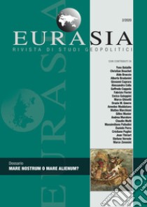 Eurasia. Rivista di studi geopolitici (2020). Vol. 2: Mare nostrum o mare alienum? libro di Mutti C. (cur.)