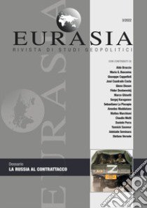 Eurasia. Rivista di studi geopolitici (2022). Ediz. integrale. Vol. 3: LXVII. La Russia al contrattacco libro di Mutti C. (cur.)