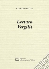 Lectura Vergilii libro di Mutti Claudio