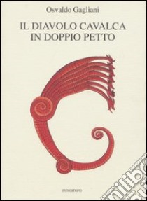 Il diavolo cavalca in doppiopetto libro di Gagliani Osvaldo