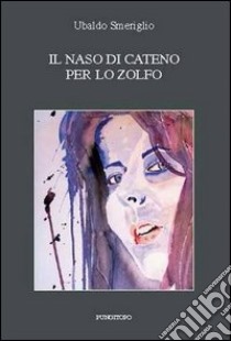 Il naso di Cateno per lo zolfo libro di Smeriglio Ubaldo