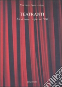 Teatranti libro di Bonaventura Vincenzo