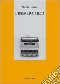 L'idraulico cieco libro di Russo Nicola