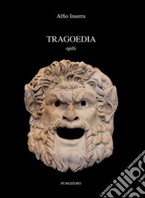 Tragoedia libro di Inserra Alfio