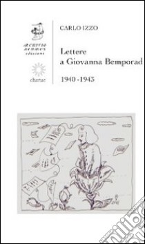 Lettere a Giovanna Bemporad. 1940-1943 libro di Izzo Carlo