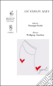 Ascanio in Alba. Festa teatrale musicale libro di Parini Giuseppe; Mozart Wolfgang Amadeus; Pezzella V. (cur.)