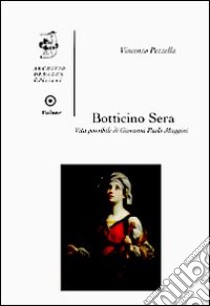 Botticino Sera. Vita possibile di Giovanni Paolo Maggini. Ediz. illustrata libro di Pezzella Vincenzo