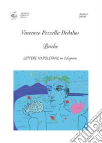 Liriche. Lettere napoletane su Telegram libro di Pezzella Vincenzo; Archivio Dedalus Edizioni