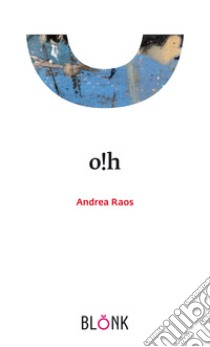 O!h libro di Raos Andrea; Dealberti A. (cur.)