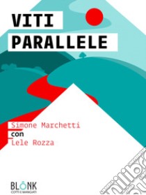 Viti parallele libro di Marchetti Simone; Rozza Lele