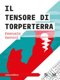 Il tensore di Torperterra libro di Vannini Emanuele