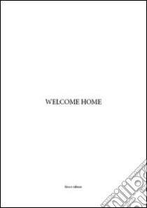 Welcome home. Ediz. illustrata libro di Damiani Giovanni; Graziani Stefano