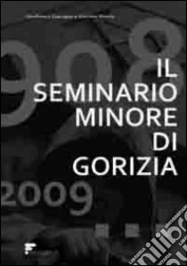 Il seminario minore di Gorizia. 1908-2009 libro