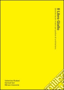 Il libro giallo dei mostri dell'architettura libro di Iuri Samuel; Rodani Valentina; Ceravolo Miriam