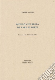 Quello che resta da fare ai poeti libro di Saba Umberto