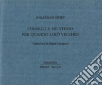 Consigli a me stesso per quando sarò vecchio libro di Swift Jonathan