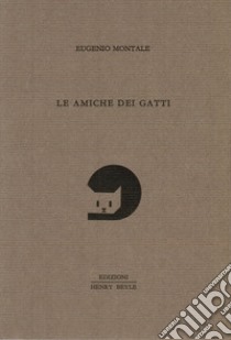 Le amiche dei gatti libro di Montale Eugenio